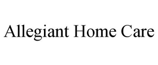 ALLEGIANT HOME CARE