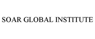 SOAR GLOBAL INSTITUTE