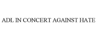 ADL IN CONCERT AGAINST HATE