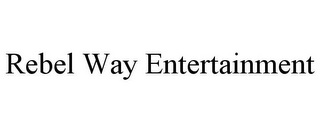 REBEL WAY ENTERTAINMENT