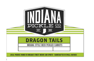 INDIANA PICKLE CO. EST. 2015 DRAGON TAILS INDIANA STYLE BEER PICKLED CARROTS LOCAL PRODUCE BRINED IN INDIANA'S FINEST BREWS AND SPIRITS HANDCRAFTED IN SMALL BATCHES