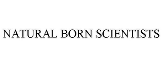 NATURAL BORN SCIENTISTS