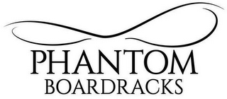 PHANTOM BOARDRACKS