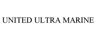 UNITED ULTRA MARINE