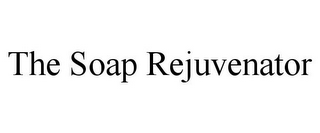 THE SOAP REJUVENATOR