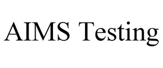 AIMS TESTING