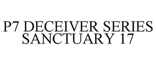 P7 DECEIVER SERIES SANCTUARY 17