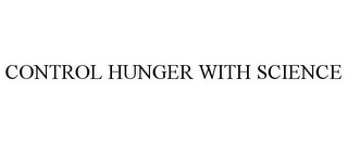 CONTROL HUNGER WITH SCIENCE