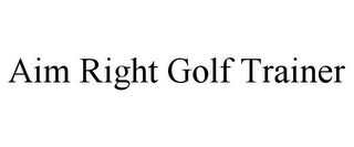 AIM RIGHT GOLF TRAINER