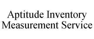 APTITUDE INVENTORY MEASUREMENT SERVICE