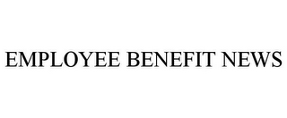 EMPLOYEE BENEFIT NEWS