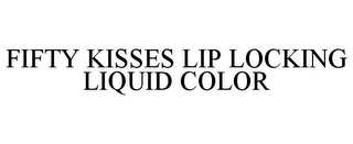 FIFTY KISSES LIP LOCKING LIQUID COLOR