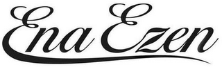 ENA EZEN