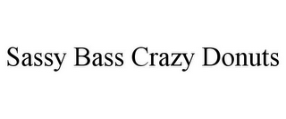 SASSY BASS CRAZY DONUTS