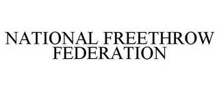 NATIONAL FREETHROW FEDERATION