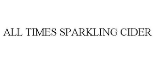 ALL TIMES SPARKLING CIDER