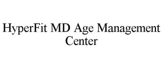 HYPERFIT MD AGE MANAGEMENT CENTER