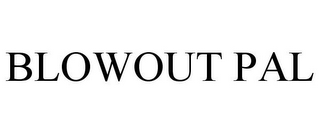 BLOWOUT PAL