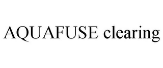 AQUAFUSE CLEARING