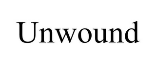 UNWOUND