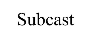 SUBCAST