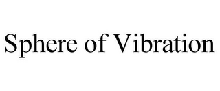 SPHERE OF VIBRATION