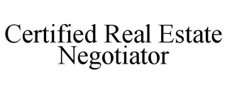 CERTIFIED REAL ESTATE NEGOTIATOR