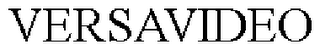 VERSAVIDEO