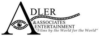 ADLER & ASSOCIATES ENTERTAINMENT "FILMSBY THE WORLD FOR THE WORLD"