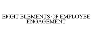 EIGHT ELEMENTS OF EMPLOYEE ENGAGEMENT