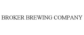 BROKER BREWING COMPANY