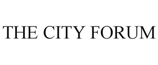 THE CITY FORUM