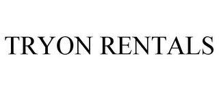 TRYON RENTALS