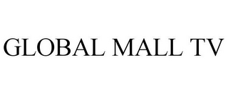 GLOBAL MALL TV