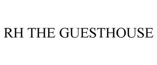 RH THE GUESTHOUSE