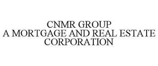 CNMR GROUP A MORTGAGE AND REAL ESTATE CORPORATION