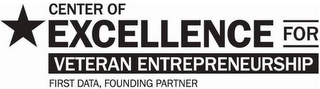 CENTER OF EXCELLENCE FOR VETERAN ENTREPRENEURSHIP FIRST DATA, FOUNDING PARTNER