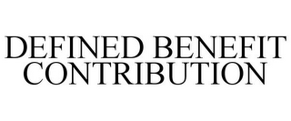 DEFINED BENEFIT CONTRIBUTION