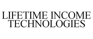 LIFETIME INCOME TECHNOLOGIES