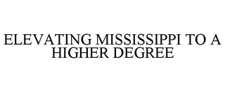 ELEVATING MISSISSIPPI TO A HIGHER DEGREE