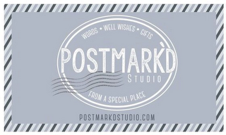 POSTMARK'D STUDIO WORDS · WELL WISHES ·GIFTS FROM A SPECIAL PLACE POSTMARKDSTUDIO.COM