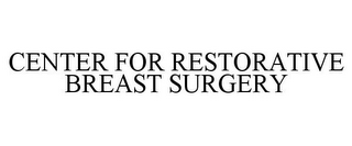 CENTER FOR RESTORATIVE BREAST SURGERY