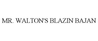 MR. WALTON'S BLAZIN BAJAN