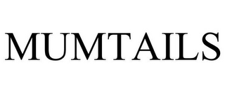 MUMTAILS