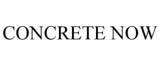 CONCRETE NOW