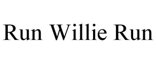 RUN WILLIE RUN