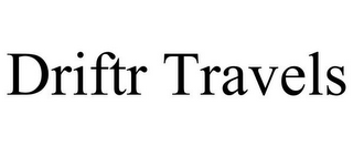 DRIFTR TRAVELS