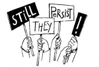 STILL THEY PERSIST!