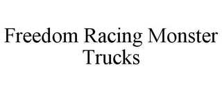 FREEDOM RACING MONSTER TRUCKS