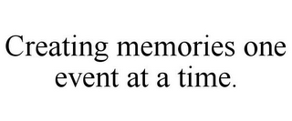 CREATING MEMORIES ONE EVENT AT A TIME.